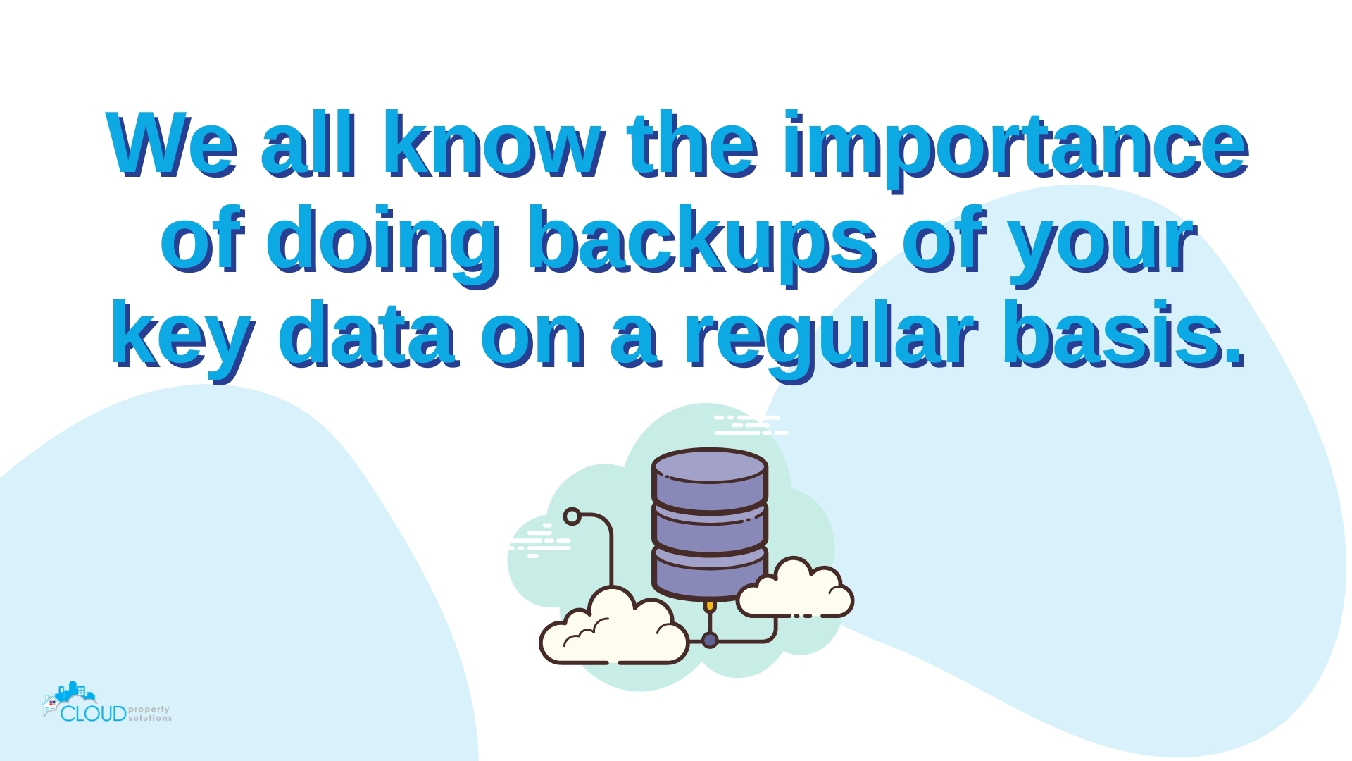 Regular backups of your data is important.