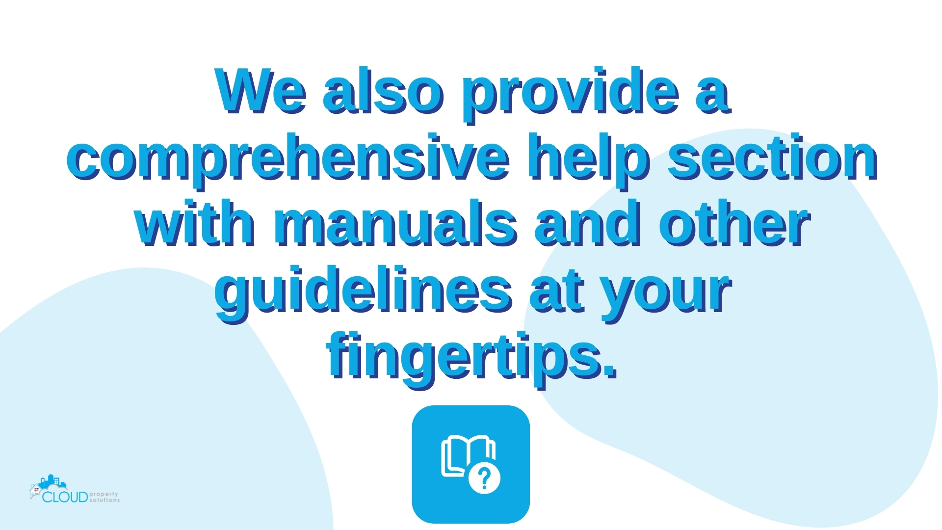 The Online Help Manuals are available through the system for quick and easy access.